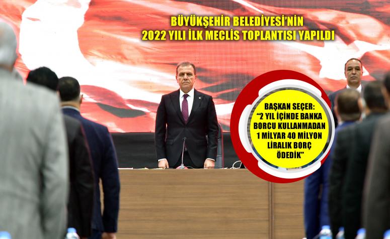 BÜYÜKŞEHİR BELEDİYESİ’NİN 2022 YILI İLK MECLİS TOPLANTISI YAPILDI