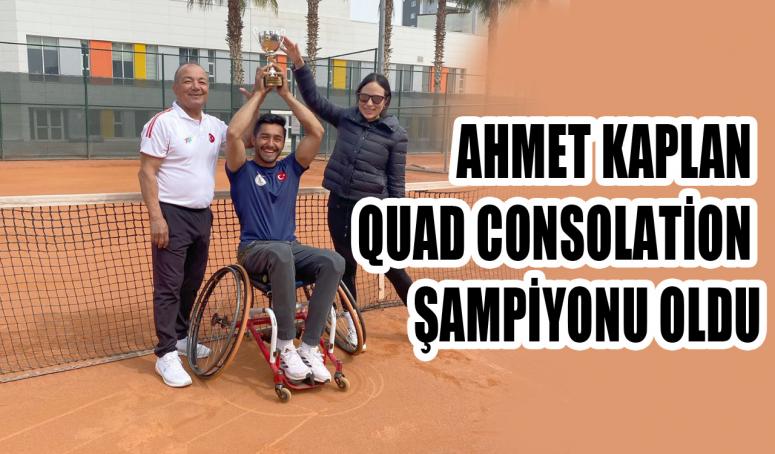 AHMET KAPLAN QUAD CONSOLATİON ŞAMPİYONU OLDU