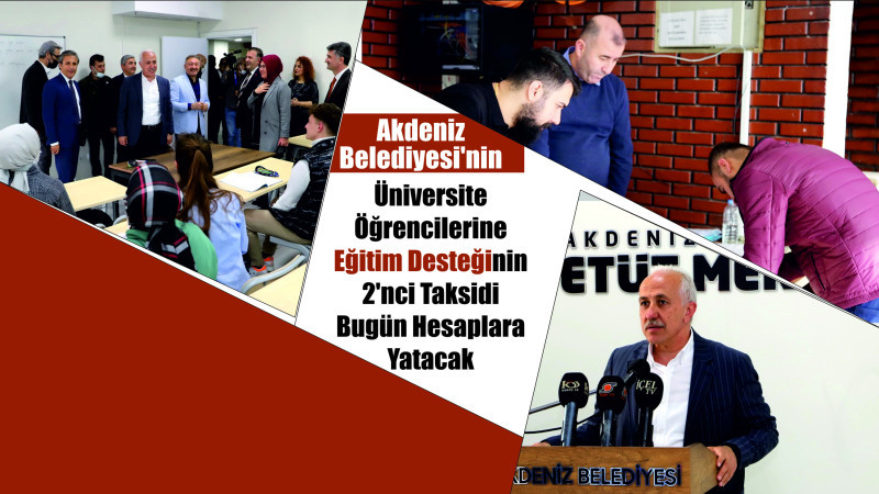 Akdeniz Belediyesi’nin Üniversite Öğrencilerine Eğitim Desteğinin 2’nci Taksidi Bugün Hesaplara Yata