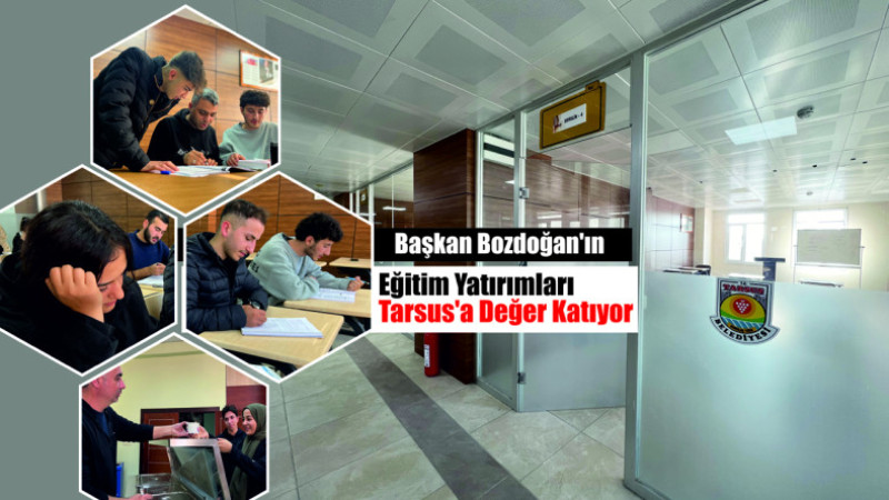 Başkan Bozdoğan’ın Eğitim Yatırımları Tarsus’a Değer Katıyor