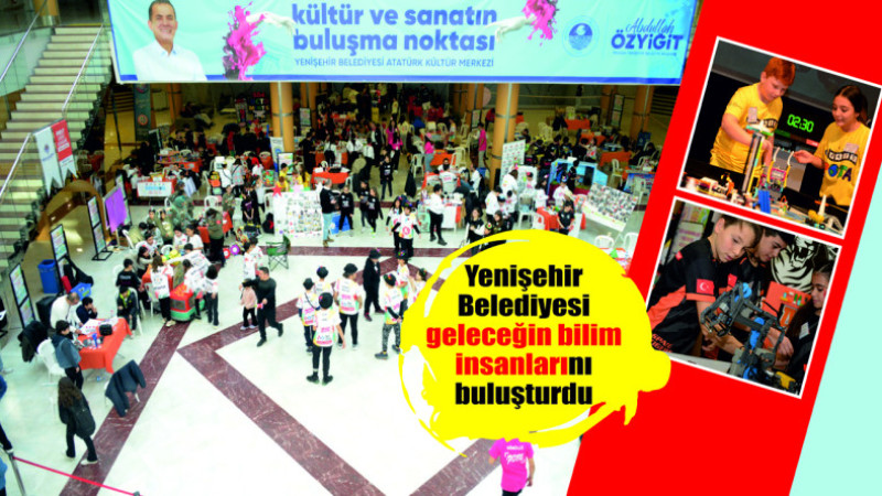 Mersin Haber/ Yenişehir Belediyesi geleceğin bilim insanlarını buluşturdu