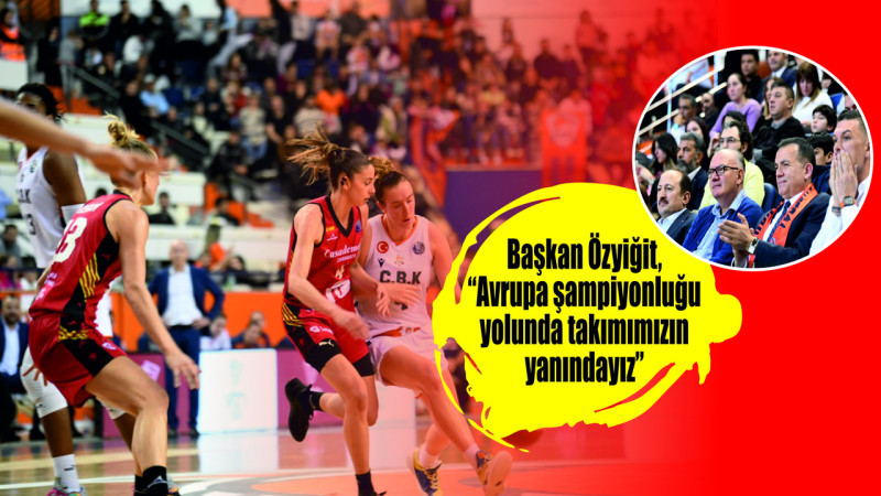 Mersin Haber/ Başkan Özyiğit, “Avrupa şampiyonluğu yolunda takımımızın yanındayız”