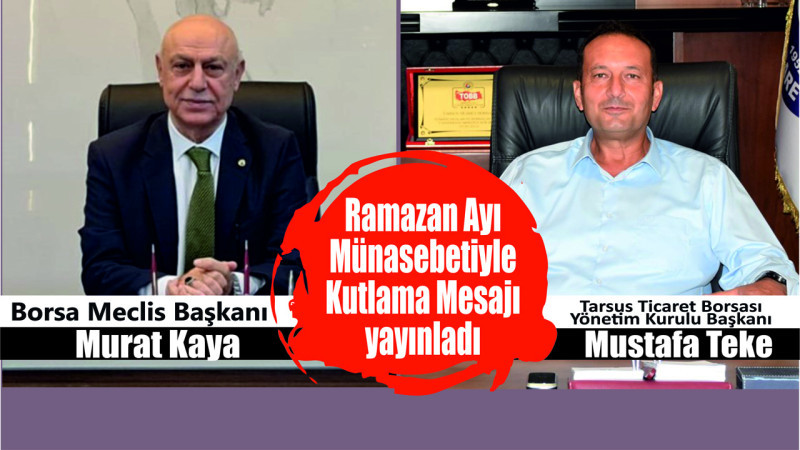 Borsa Meclis Başkanı Murat Kaya ve YK Başkanı Mustafa Teke'den Ramazan Ayı Kutlama Mesajları