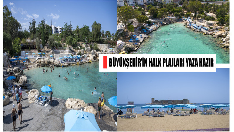 MERSİN BÜYÜKŞEHİR’İN HALK PLAJLARI YAZA HAZIR