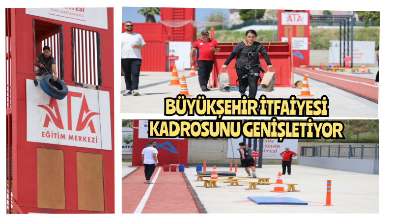 MERSİN BÜYÜKŞEHİR İTFAİYESİ KADROSUNU GENİŞLETİYOR