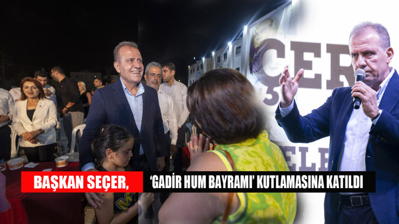 BAŞKAN SEÇER, ‘GADİR HUM BAYRAMI’ KUTLAMASINA KATILDI