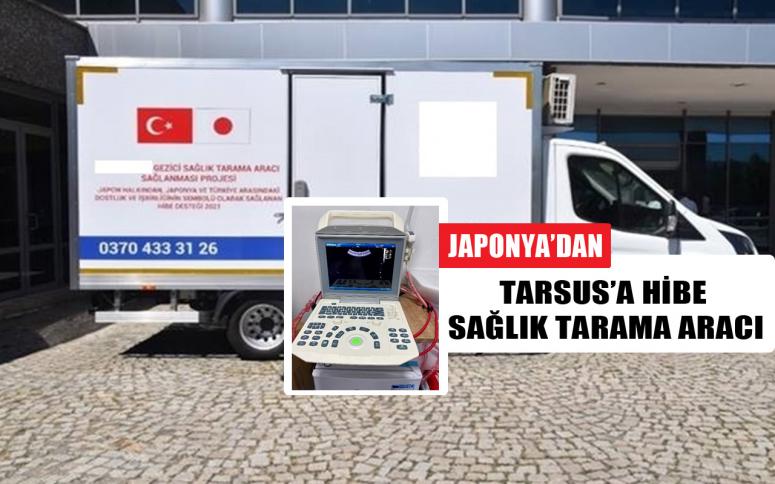 JAPONYA’DAN TARSUS’A HİBE SAĞLIK TARAMA ARACI