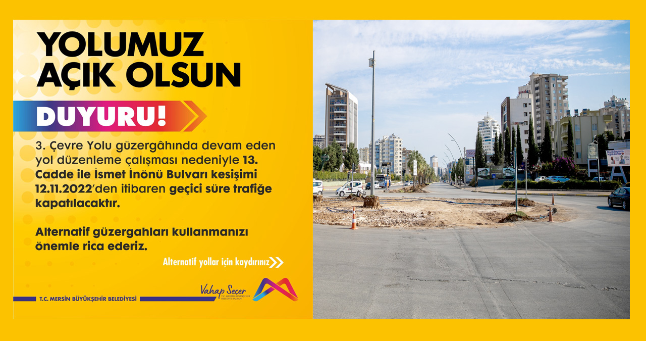 13. Cadde İle İsmet İnönü Bulvarı Kesişimi Kısa Süreliğine Trafiğe Kapatılacak