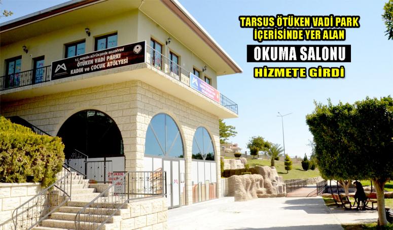 MERSİN BÜYÜKŞEHİR, TARSUS’A YENİ BİR OKUMA SALONU KAZANDIRDI