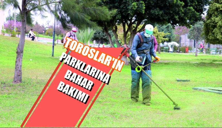 TOROSLAR’IN PARKLARINA BAHAR BAKIMI