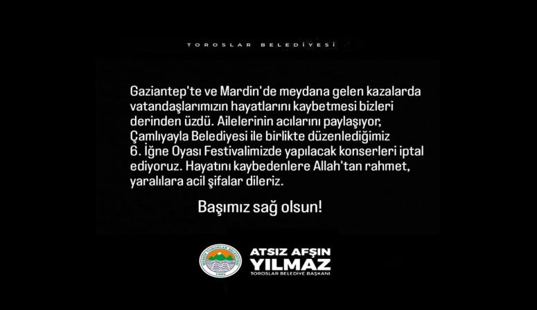 TOROSLAR BELEDİYESİ KONSERLERİ İPTAL ETTİ