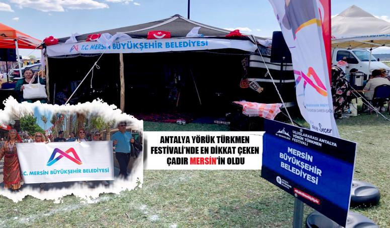 BÜYÜKŞEHİR, MERSİN’İ ANTALYA YÖRÜK TÜRKMEN FESTİVALİ’NDE TANITIYOR