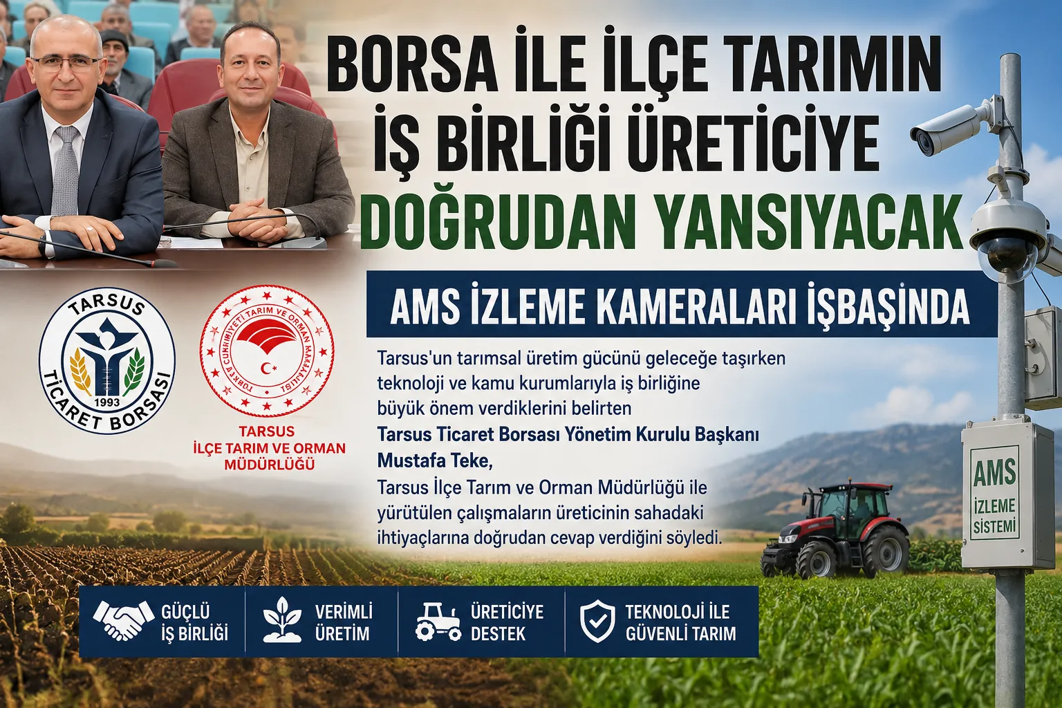 “BORSA İLE İLÇE TARIMIN İŞ BİRLİĞİ ÜRETİCİYE DOĞRUDAN YANSIYACAK, AMS İZLEME KAMERALARI İŞBAŞINDA”