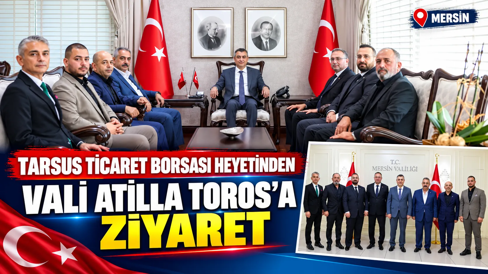 TARSUS TİCARET BORSASI HEYETİNDEN MERSİN VALİSİ ATİLLA TOROS’A ZİYARET